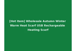 [Hot Item] Wholesale Autumn Winter Warm Heat Scarf USB Rechargeable Heating Scarf