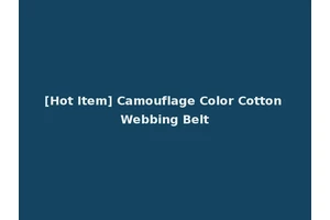 [Hot Item] Camouflage Color Cotton Webbing Belt
