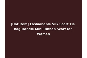 [Hot Item] Fashionable Silk Scarf Tie Bag Handle Mini Ribbon Scarf for Women
