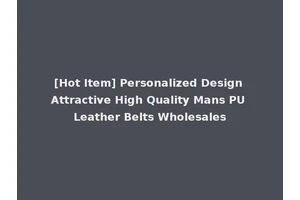 [Hot Item] Personalized Design Attractive High Quality Mans PU Leather Belts Wholesales