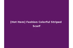 [Hot Item] Fashion Colorful Striped Scarf