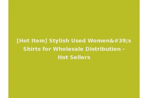 [Hot Item] Stylish Used Women's Shirts for Wholesale Distribution - Hot Sellers