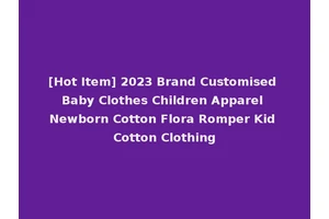 [Hot Item] 2023 Brand Customised Baby Clothes Children Apparel Newborn Cotton Flora Romper Kid Cotton Clothing