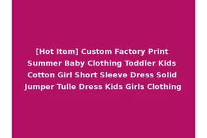 [Hot Item] Custom Factory Print Summer Baby Clothing Toddler Kids Cotton Girl Short Sleeve Dress Solid Jumper Tulle Dress Kids Girls Clothing