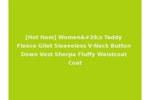 [Hot Item] Women's Teddy Fleece Gilet Sleeveless V-Neck Button Down Vest Sherpa Fluffy Waistcoat Coat