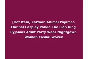 [Hot Item] Cartoon Animal Pajamas Flannel Cosplay Panda The Lion King Pyjamas Adult Party Wear Nightgown Women Casual Woven