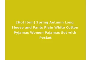 [Hot Item] Spring Autumn Long Sleeve and Pants Plain White Cotton Pyjamas Women Pajamas Set with Pocket