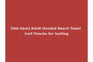 [Hot Item] Adult Hooded Beach Towel Surf Poncho for Surfing