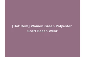 [Hot Item] Women Green Polyester Scarf Beach Wear