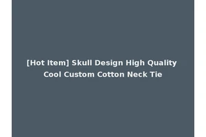[Hot Item] Skull Design High Quality Cool Custom Cotton Neck Tie