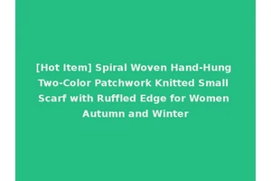 [Hot Item] Spiral Woven Hand-Hung Two-Color Patchwork Knitted Small Scarf with Ruffled Edge for Women Autumn and Winter