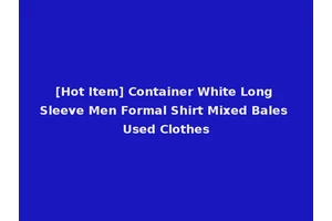 [Hot Item] Container White Long Sleeve Men Formal Shirt Mixed Bales Used Clothes