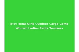 [Hot Item] Girls Outdoor Cargo Camo Women Ladies Pants Trousers