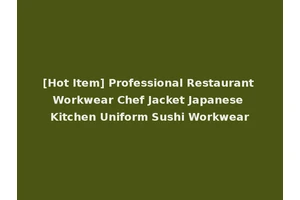 [Hot Item] Professional Restaurant Workwear Chef Jacket Japanese Kitchen Uniform Sushi Workwear