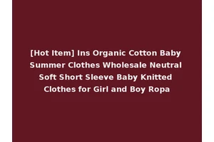 [Hot Item] Ins Organic Cotton Baby Summer Clothes Wholesale Neutral Soft Short Sleeve Baby Knitted Clothes for Girl and Boy Ropa