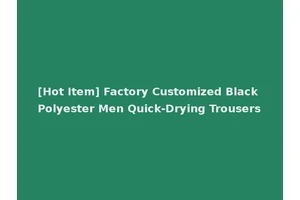 [Hot Item] Factory Customized Black Polyester Men Quick-Drying Trousers
