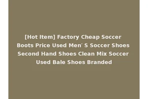 [Hot Item] Factory Cheap Soccer Boots Price Used Men′ S Soccer Shoes Second Hand Shoes Clean Mix Soccer Used Bale Shoes Branded