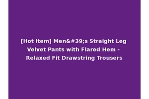 [Hot Item] Men's Straight Leg Velvet Pants with Flared Hem - Relaxed Fit Drawstring Trousers