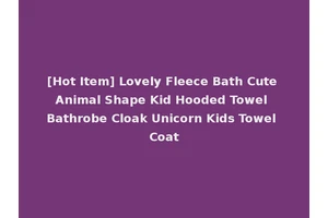 [Hot Item] Lovely Fleece Bath Cute Animal Shape Kid Hooded Towel Bathrobe Cloak Unicorn Kids Towel Coat