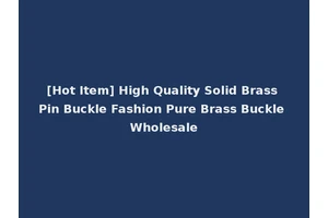 [Hot Item] High Quality Solid Brass Pin Buckle Fashion Pure Brass Buckle Wholesale