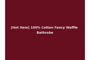 [Hot Item] 100% Cotton Fancy Waffle Bathrobe