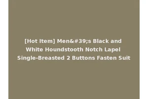 [Hot Item] Men's Black and White Houndstooth Notch Lapel Single-Breasted 2 Buttons Fasten Suit