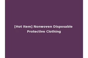 [Hot Item] Nonwoven Disposable Protective Clothing