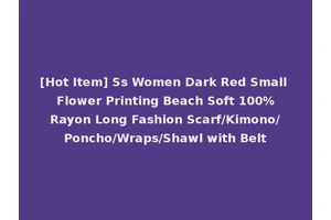 [Hot Item] Ss Women Dark Red Small Flower Printing Beach Soft 100%Rayon Long Fashion Scarf/Kimono/Poncho/Wraps/Shawl with Belt