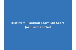 [Hot Item] Football Scarf Fan Scarf Jacquard Knitted