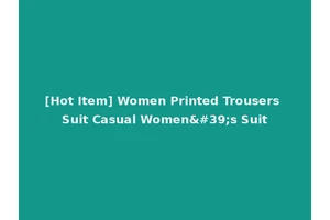 [Hot Item] Women Printed Trousers Suit Casual Women's Suit