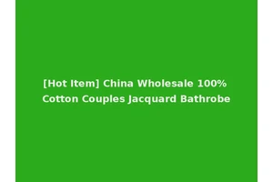 [Hot Item] China Wholesale 100% Cotton Couples Jacquard Bathrobe
