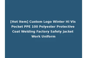 [Hot Item] Custom Logo Winter Hi Vis Pocket PPE 100 Polyester Protective Coat Welding Factory Safety Jacket Work Uniform