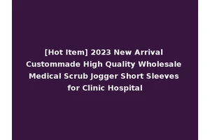 [Hot Item] 2023 New Arrival Custommade High Quality Wholesale Medical Scrub Jogger Short Sleeves for Clinic Hospital