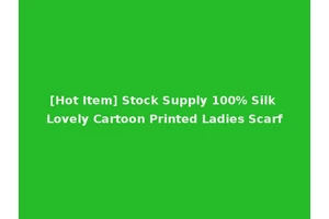 [Hot Item] Stock Supply 100% Silk Lovely Cartoon Printed Ladies Scarf