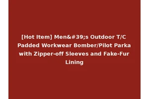 [Hot Item] Men's Outdoor T/C Padded Workwear Bomber/Pilot Parka with Zipper-off Sleeves and Fake-Fur Lining