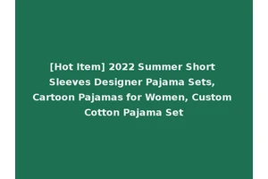 [Hot Item] 2022 Summer Short Sleeves Designer Pajama Sets, Cartoon Pajamas for Women, Custom Cotton Pajama Set