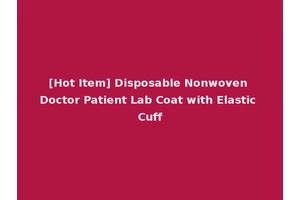 [Hot Item] Disposable Nonwoven Doctor Patient Lab Coat with Elastic Cuff