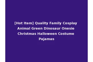 [Hot Item] Quality Family Cosplay Animal Green Dinosaur Onesie Christmas Halloween Costume Pajamas