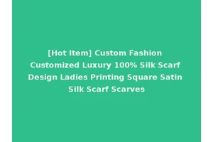 [Hot Item] Custom Fashion Customized Luxury 100% Silk Scarf Design Ladies Printing Square Satin Silk Scarf Scarves