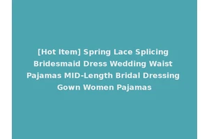 [Hot Item] Spring Lace Splicing Bridesmaid Dress Wedding Waist Pajamas MID-Length Bridal Dressing Gown Women Pajamas
