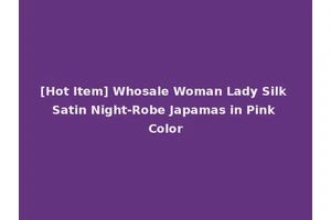 [Hot Item] Whosale Woman Lady Silk Satin Night-Robe Japamas in Pink Color