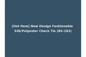 [Hot Item] New Design Fashionable Silk/Polyester Check Tie (BS-183)