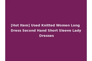 [Hot Item] Used Knitted Women Long Dress Second Hand Short Sleeve Lady Dresses