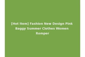 [Hot Item] Fashion New Design Pink Baggy Summer Clothes Women Romper