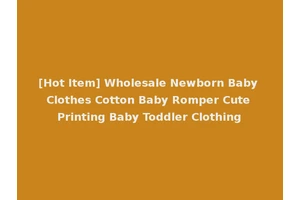 [Hot Item] Wholesale Newborn Baby Clothes Cotton Baby Romper Cute Printing Baby Toddler Clothing