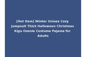 [Hot Item] Winter Unisex Cozy Jumpsuit Thick Halloween Christmas Kigu Onesie Costume Pajama for Adults