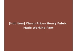 [Hot Item] Cheap Prices Heavy Fabric Made Working Pant