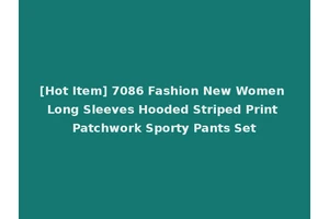 [Hot Item] 7086 Fashion New Women Long Sleeves Hooded Striped Print Patchwork Sporty Pants Set