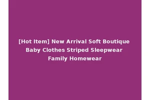 [Hot Item] New Arrival Soft Boutique Baby Clothes Striped Sleepwear Family Homewear