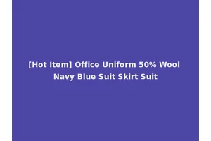 [Hot Item] Office Uniform 50% Wool Navy Blue Suit Skirt Suit